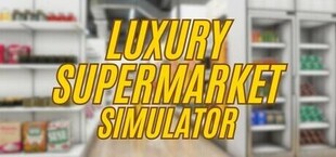 Luxury Supermarket Simulator