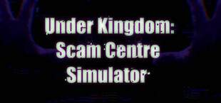 Under Kingdom: Scam Centre Simulator