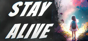 STAY ALIVE