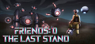 Friends 0: The Last Stand