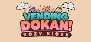 Vending Dokan!: Kozy Kiosk