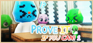 Prove It If You Can! 1