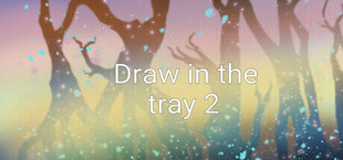 Draw in the tray 2