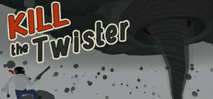 Kill the Twister