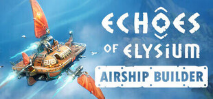 Echoes of Elysium: Airship Builder