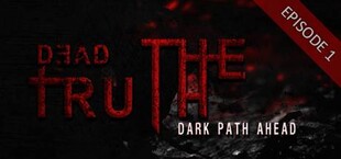 DeadTruth: The Dark Path Ahead