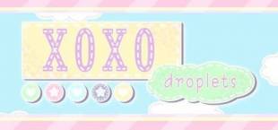 XOXO Droplets