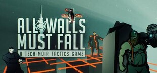 All Walls Must Fall - A Tech-Noir Tactics Game