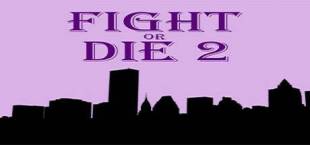 Fight or Die 2