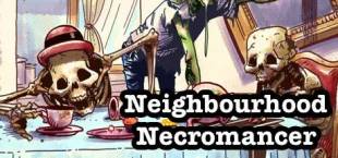 Neighbourhood Necromancer