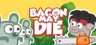 Bacon May Die