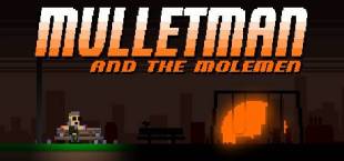 Mulletman and the Molemen