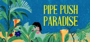 Pipe Push Paradise