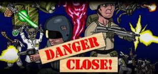 Danger Close!