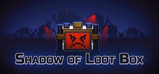 Shadow of Loot Box