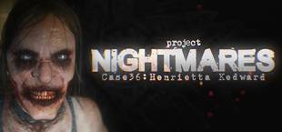 Project Nightmares Case 36: Henrietta Kedward