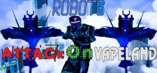 Robots Attack On Vapeland