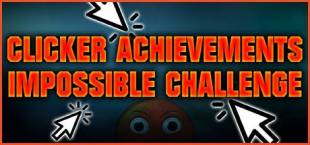 CLICKER ACHIEVEMENTS - THE IMPOSSIBLE CHALLENGE