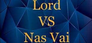 Lord VS Nas Vai