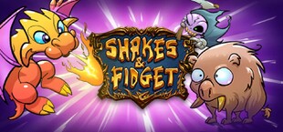 Shakes and Fidget