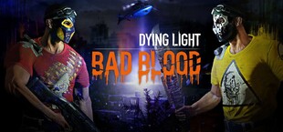 Dying Light: Bad Blood