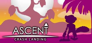 ASCENT: Crash Landing