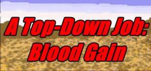 A Top-Down Job: Blood Gain