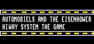 Automobiels and the Eisenhower Hiway System the Game