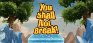 You Shall Not Break!