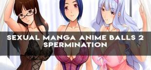 SEXUAL MANGA ANIME BALLS 2 spermination