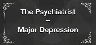 The Psychiatrist: Major Depression