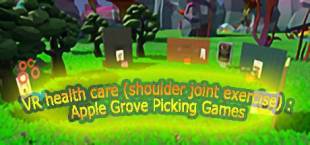 VR health care (shoulder joint exercise): Apple Grove Picking Games