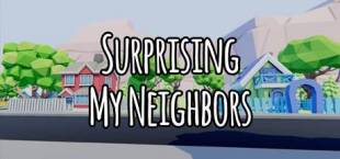 Surprising My Neighbors