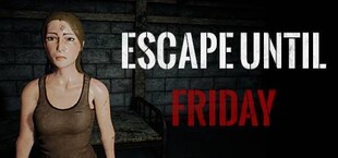 Escape until friday