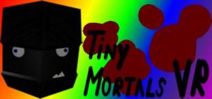 Tiny Mortals VR