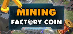 Factory Coin Mining