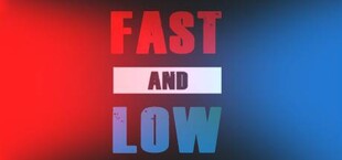 Fast and Low