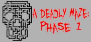 Deadly Maze: Phase 1