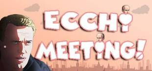 Ecchi MEETING!