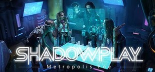 Shadowplay: Metropolis Foe