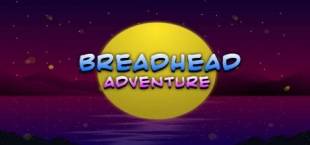 BreadHead Adventure