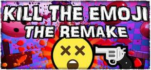 KILL THE EMOJI - THE REMAKE