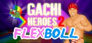 Gachi Heroes 2: Flexboll