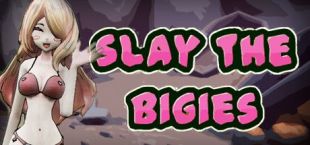 Slay The Bigies