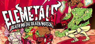 EleMetals: Death Metal Death Match!