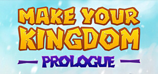 Make Your Kingdom: Prologue