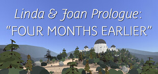 Linda & Joan Prologue: “Four Months Earlier”