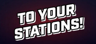 To Your Stations!