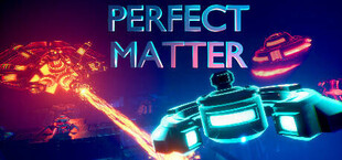 PERFECT MATTER