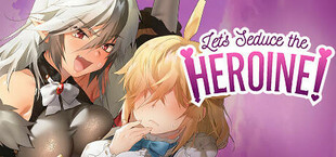 Let's Seduce the Heroine!